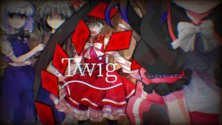 【東方改変pv】Twig