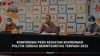 [PENCEGAHAN] KONFERENSI PERS KEGIATAN KOORDINASI POLITIK CERDAS BERINTEGRITAS TERPADU 2022