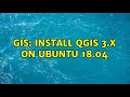 GIS: Install QGIS 3.x on Ubuntu 18.04 (5 Solutions!!)