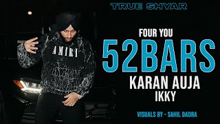 52 Bars (visuals ) Karan Aujla | Ikky | Four You EP | First Song | Latest Punjabi Songs 2023 |