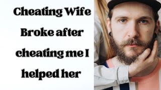 Cheating Wife Broke after cheating me I helped her #cheatingwife #redditstories #aita