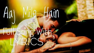 Aaj Mile Hain (LYRICS) With Ultra Sound Effect  - Yasser Desai