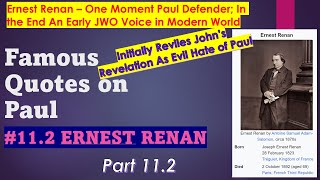 Famous Quotes on Paul: Renan Admits Revelation is Anti-Paul;  At End Pivots to Jesus. Ep 11.2