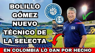 CONFIRMADO EL BOLILLO GÓMEZ NUEVO TÉCNICO DE LA SELECTA Y EL SALVADOR!? EN COLOMBIA LO DAN POR HECHO