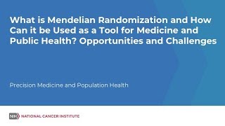 What is Mendelian Randomization and How Can it be Used as a Tool for Medicine and Public Health?