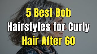 5 Best Bob Hairstyles for Curly Hair After 60 – Look Fuller Instantly