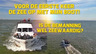 VOOR DE EERSTE KEER DE ZEE OP MET MIJN BOOT! IS DE BEMANNING WEL ZEEWAARDIG? #191