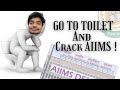 Cracking AIIMS is easy- Just go to the toilet!