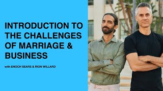 588: Introduction to the Challenges of Marriage \u0026 Business with Enoch Sears \u0026 Rion Willard