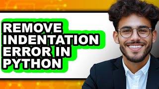 How to Remove Indentation Error in Python - Easy Guide