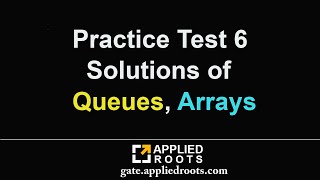 Practice Test 6 Solutions of Queues, Arrays