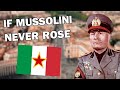 What if Mussolini Never Rose to Power?