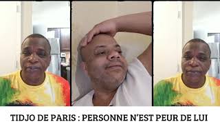 TIDJO DE PARIS : PERSONNE N’EST PEUR DE LUI !