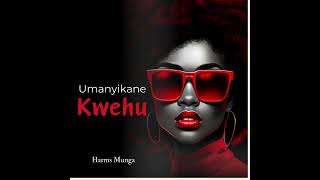 Harms Munga || Umanyikane Kwehu (Official Music Audio)