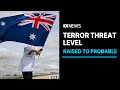 Why Australia's terror threat level has been raised | ABC News