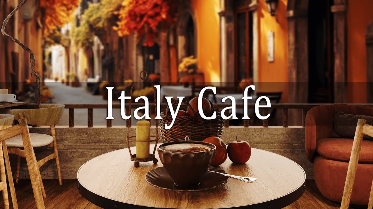 Italy Cafe | Autumn Italian Coffee Shop With Relaxing November Jazz For ...