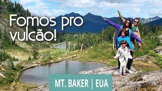 Visitamos um vulcão! | Mt. Baker - Estados Unidos