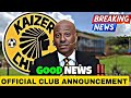 🔴BREAKING NEWS; OFFICIAL CLUB ANNOUNCEMENT  KAIZER CONFIRMED GOOD NEWS TODAY