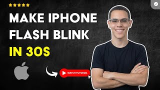 How to MAKE the IPHONE FLASH BLINK When RECEIVING a CALL in 30S