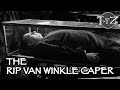 The Rip Van Winkle Caper - Twilight-Tober Zone