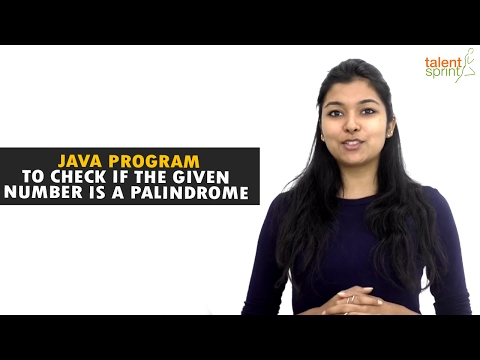 Java Program to Check if the Given Number is a Palindrome | TalentSprint Java Program to Check if the Given Number is a Palindrome | TalentSprint