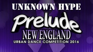 Unknown Hype Dance Company (3rd Place) | Prelude NE 2016 | Rhythm Addict TV