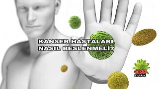 Kanser Hastaları Nasıl Beslenmeli? CNNTürk -10