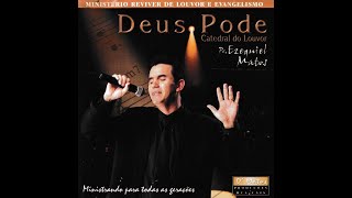 Pr Ezequiel Matos - CD COMPLETO - DEUS PODE