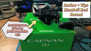 Tips Membeli Reel BC Bekas dan Review Shimano Caenan 151