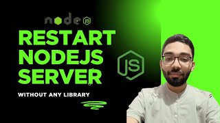🚀 Restart Node.js Server Without Any Library | Simple & Efficient Method
