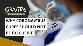 Gravitas: Why Coronavirus cures should not be exclusive