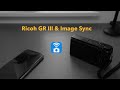 Ricoh GR III | Image transfer with Image Sync