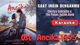 Saat Ingin Denganmu - Chintya Gabriella \u0026 The PanasDalam Bank Karaoke | No Vocal | Ancika 1995 |