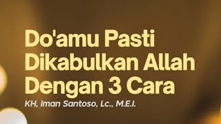 3 Cara Allah Mengabulkan Doa Hamba-Nya || K.H. Iman Santoso, Lc., MEI. #shorts #doa