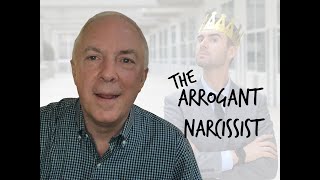 The Arrogant Narcissist:  And They Think It's Confidence