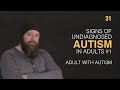 Adult with Autism | Signs of Undiagnosed Autism in Adults Part 1 | 31