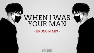 Bruno Mars - When I Was Your Man (Lirik dan Terjemahan)