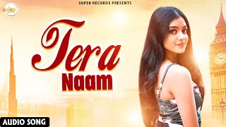 Tera Naam (Full Song) - Latest Hindi Songs 2021  - New Hindi Songs 2021- Super Records