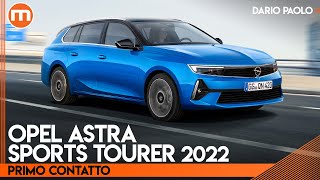 Opel Astra Sports Tourer 2022 | Quando PRATICITÁ e DINAMISIMO si incontrano💪. La PROVA su strada