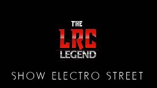 LRC LEGEND | SHOW ELECTRO STREET