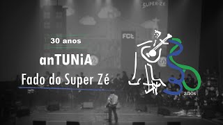 Fado do Super Zé | 30º Aniversário anTUNiA