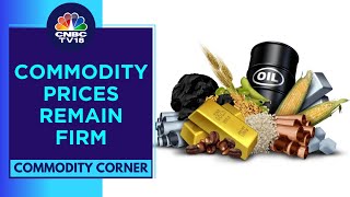 Crude Oil, Gold Prices Steady While Alumina Prices Hit Record High | CNBC TV18