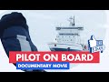 Maritime professionals at work - Pilot on Board Documentary Movie ⚓️