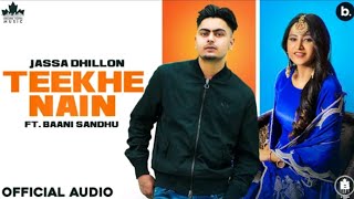 Teekhe Nain (Official Song) Jassa Dhillon | Baani Sandhu | Gur Sidhu | New Haryanvi Songs 2021