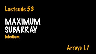 Maximum Subarray | Leetcode 53 | Arrays - 1.7 | Medium