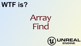 WTF Is? Array: Find Node in Unreal Engine 4 ( UE4 )