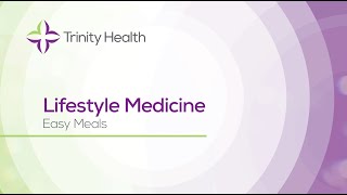 Easy Meals | Lifestyle Medicine Program at Trinity Health Ann Arbor