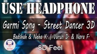 Use Headphone | GARMI SONG - STREET DANCER 3D | BADSHAH & NEHA KAKKAR| 8D Audio with 8D Feel