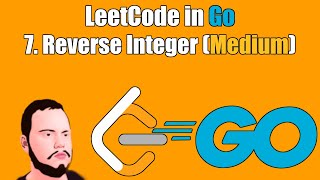 LeetCode in Go | 7. Reverse Integer