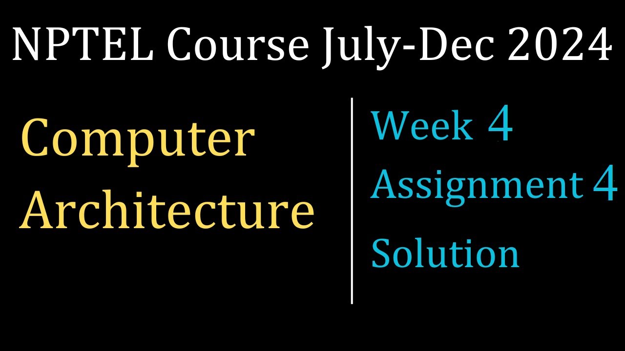 Assignment 4 Week 4 Solution Computer Architecture Nptel Course July Assignment 4 Week 4 Solution Computer Architecture Nptel Course July